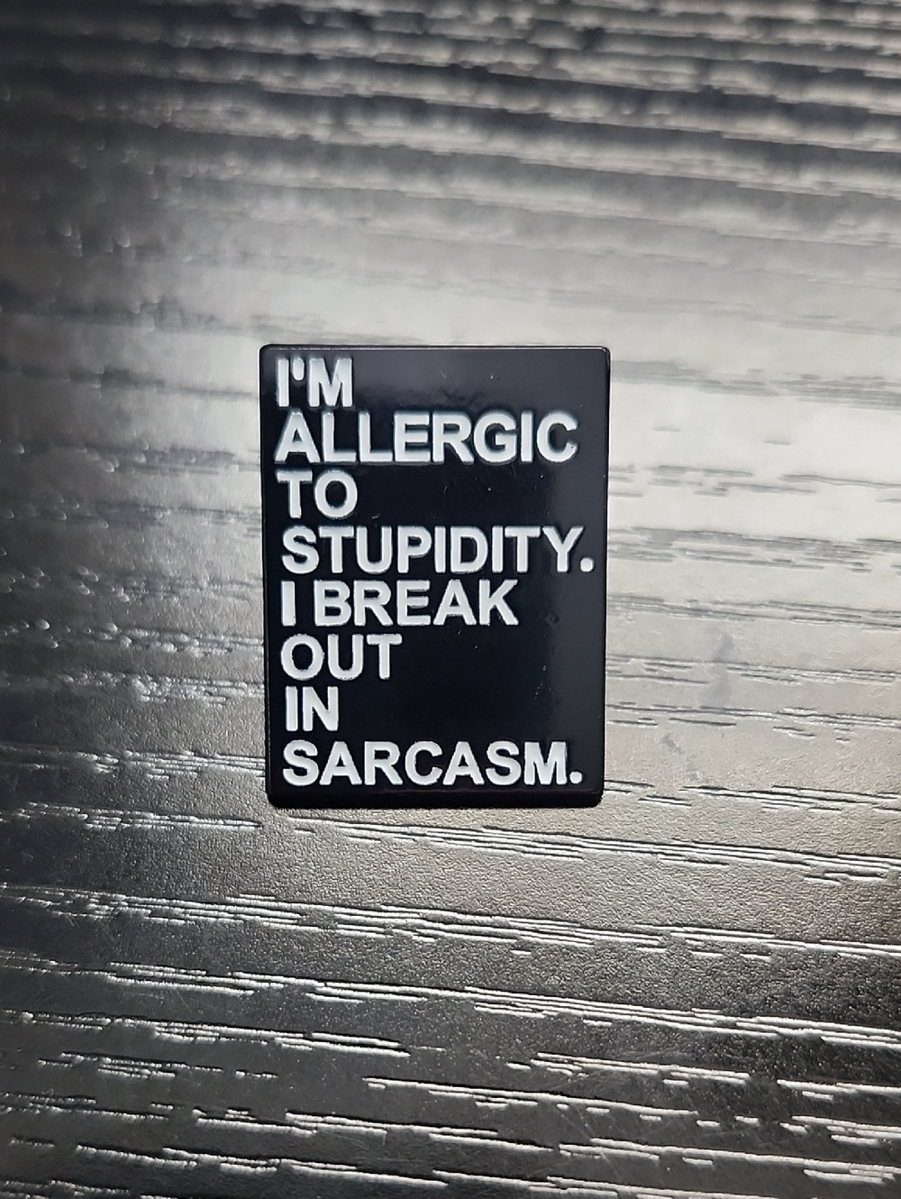 Black Sarcasm Statement Enamel Pin - Novelty Accessory